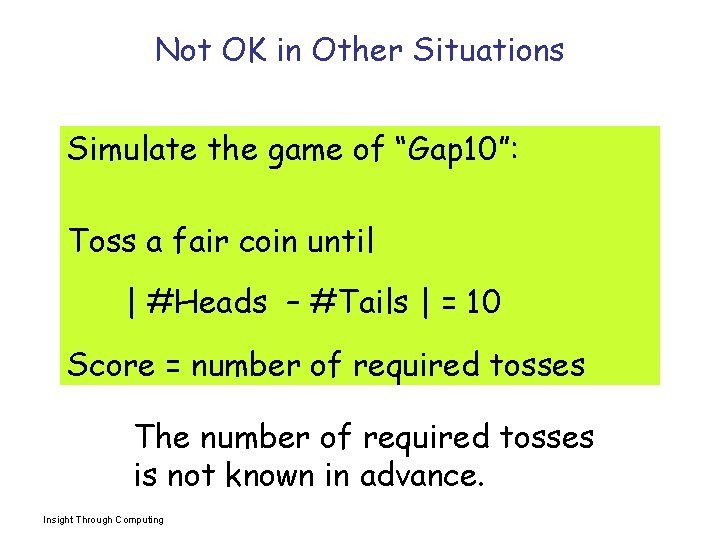 Not OK in Other Situations Simulate the game of “Gap 10”: Toss a fair