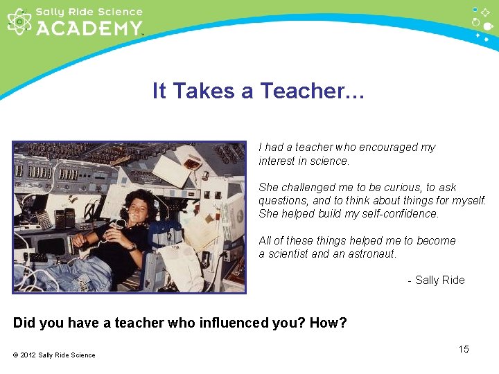 It Takes a Teacher… I had a teacher who encouraged my interest in science.