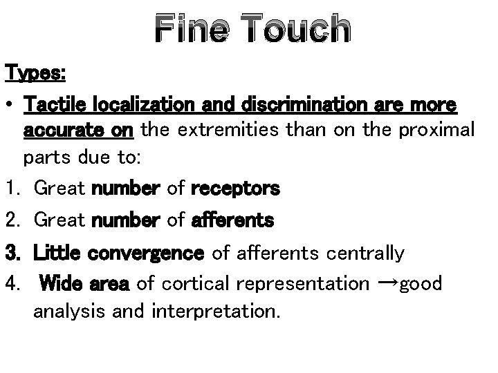 Fine Touch Types: • Tactile localization and discrimination are more accurate on the extremities