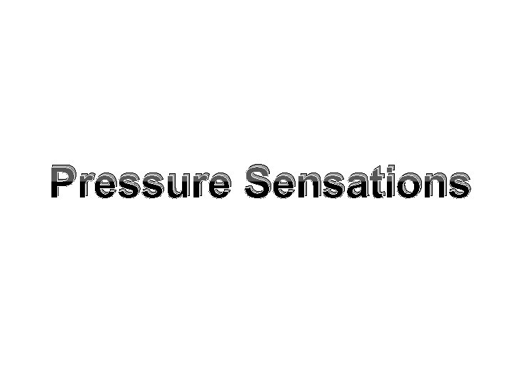 Pressure Sensations 