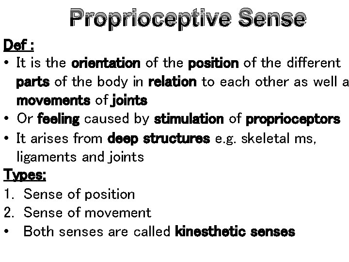 Proprioceptive Sense Def : • It is the orientation of the position of the