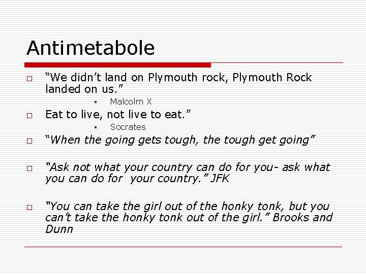 Antimetabole o “We didn’t land on Plymouth rock, Plymouth Rock landed on us. ”