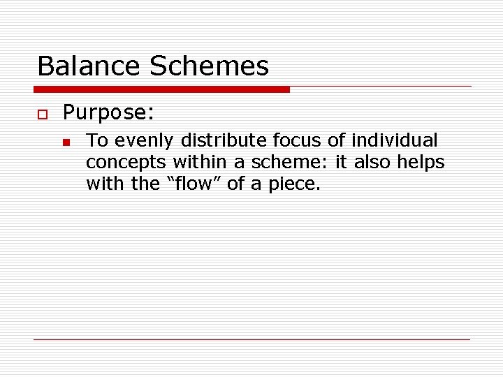 Balance Schemes o Purpose: n To evenly distribute focus of individual concepts within a
