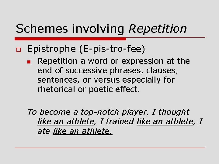 Schemes involving Repetition o Epistrophe (E-pis-tro-fee) n Repetition a word or expression at the