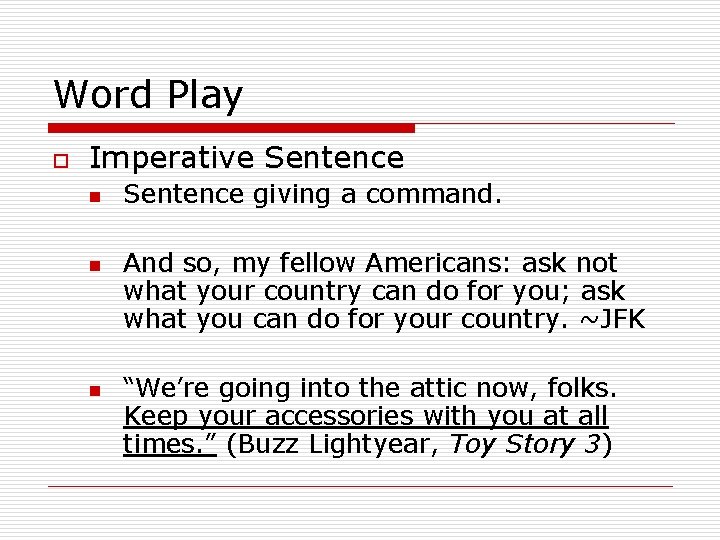 Word Play o Imperative Sentence n n n Sentence giving a command. And so,