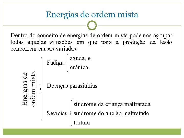 Energias de ordem mista Dentro do conceito de energias de ordem mista podemos agrupar