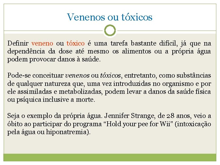 Venenos ou tóxicos Definir veneno ou tóxico é uma tarefa bastante difícil, já que