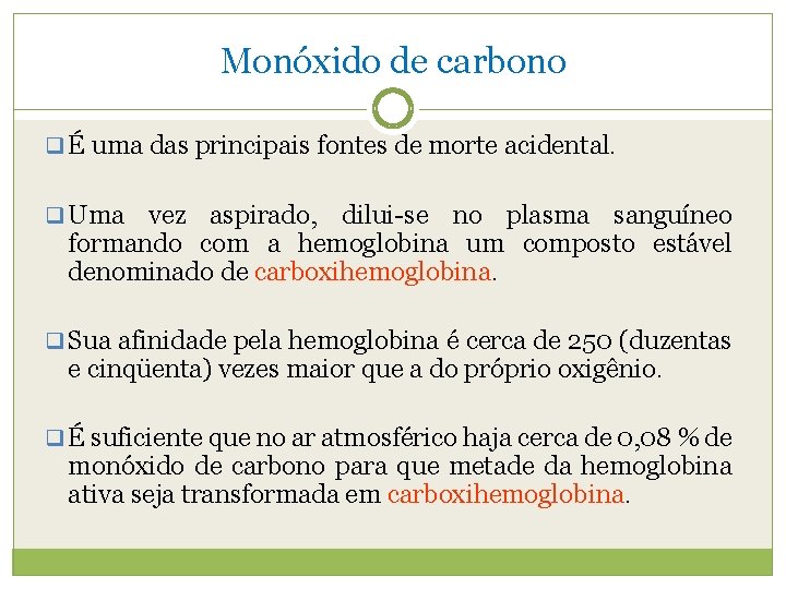 Monóxido de carbono q É uma das principais fontes de morte acidental. q Uma