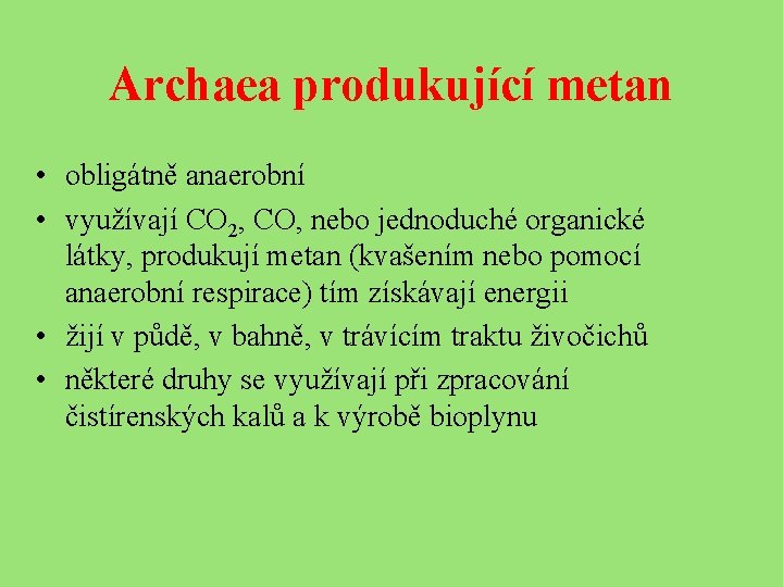Archaea produkující metan • obligátně anaerobní • využívají CO 2, CO, nebo jednoduché organické