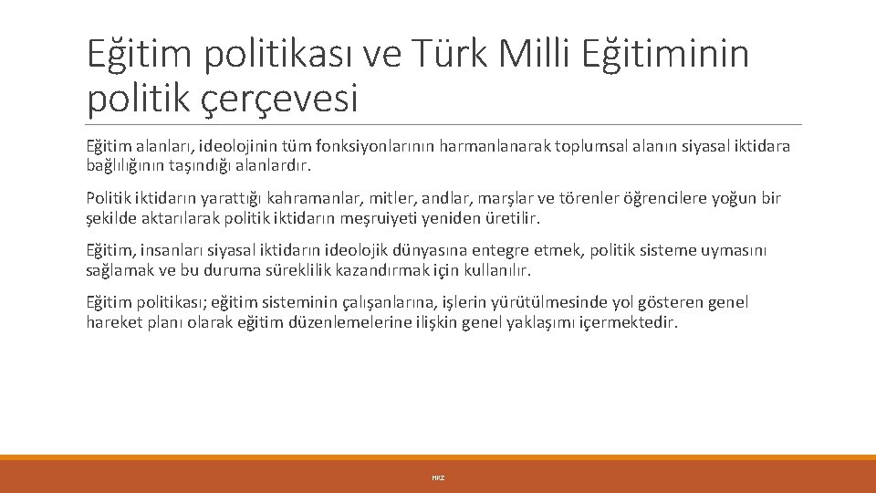 Eğitim politikası ve Türk Milli Eğitiminin politik çerçevesi Eğitim alanları, ideolojinin tüm fonksiyonlarının harmanlanarak