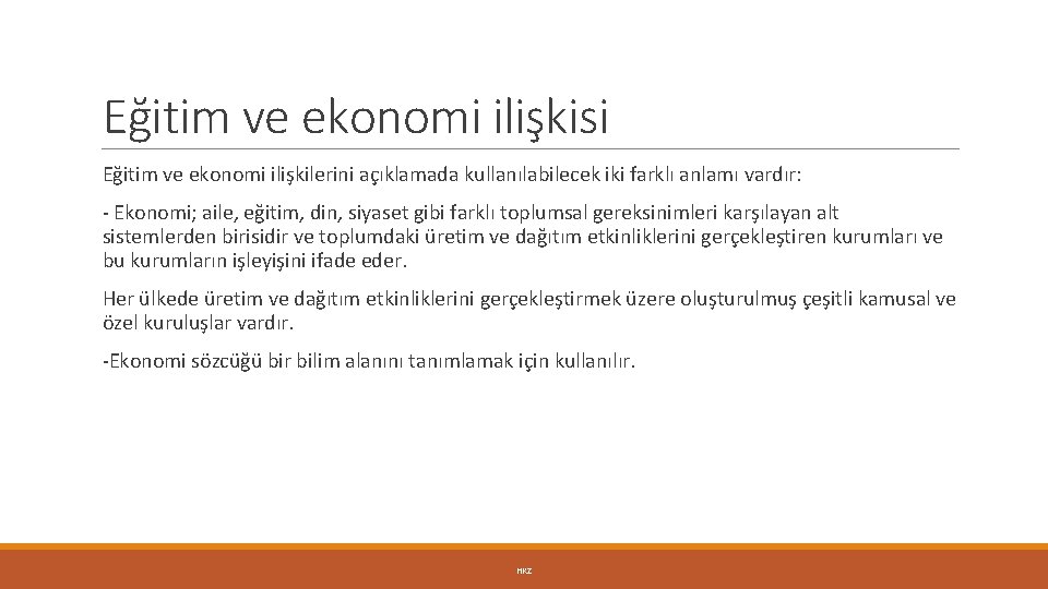 Eğitim ve ekonomi ilişkisi Eğitim ve ekonomi ilişkilerini açıklamada kullanılabilecek iki farklı anlamı vardır: