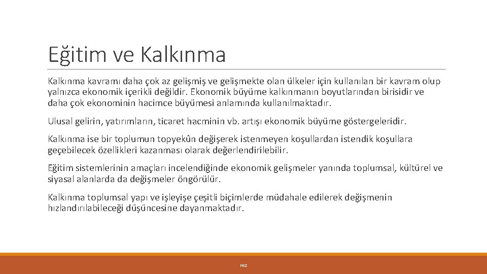 Eğitim ve Kalkınma kavramı daha çok az gelişmiş ve gelişmekte olan ülkeler için kullanılan