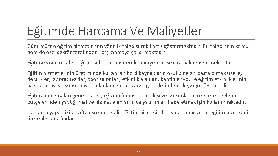 Eğitimde Harcama Ve Maliyetler Günümüzde eğitim hizmetlerine yönelik talep sürekli artış göstermektedir. Bu talep