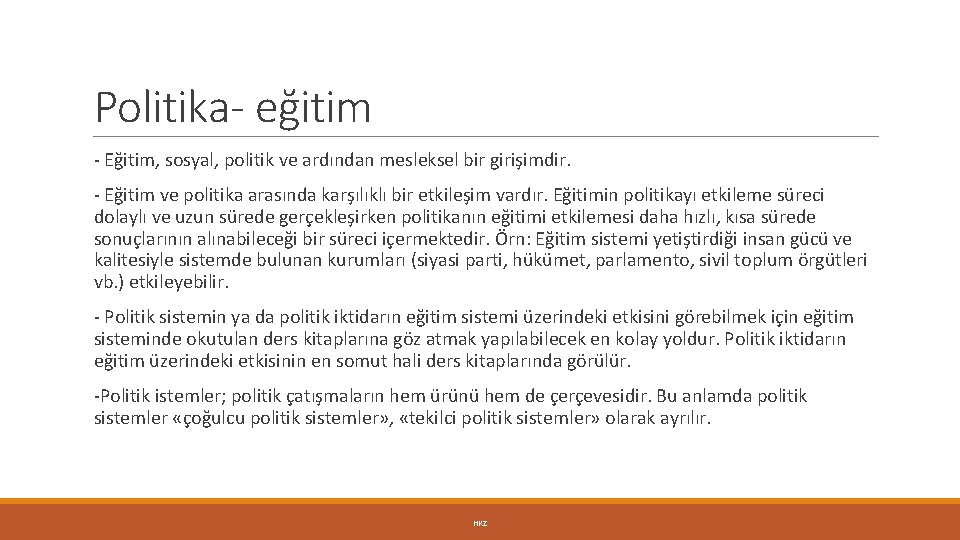 Politika- eğitim - Eğitim, sosyal, politik ve ardından mesleksel bir girişimdir. - Eğitim ve