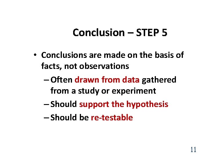 Conclusion – STEP 5 • Conclusions are made on the basis of facts, not