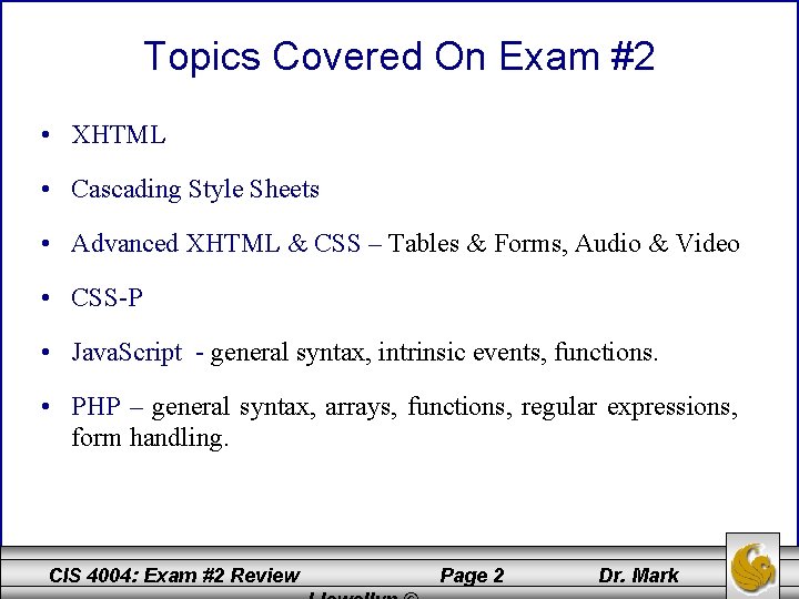 Topics Covered On Exam #2 • XHTML • Cascading Style Sheets • Advanced XHTML