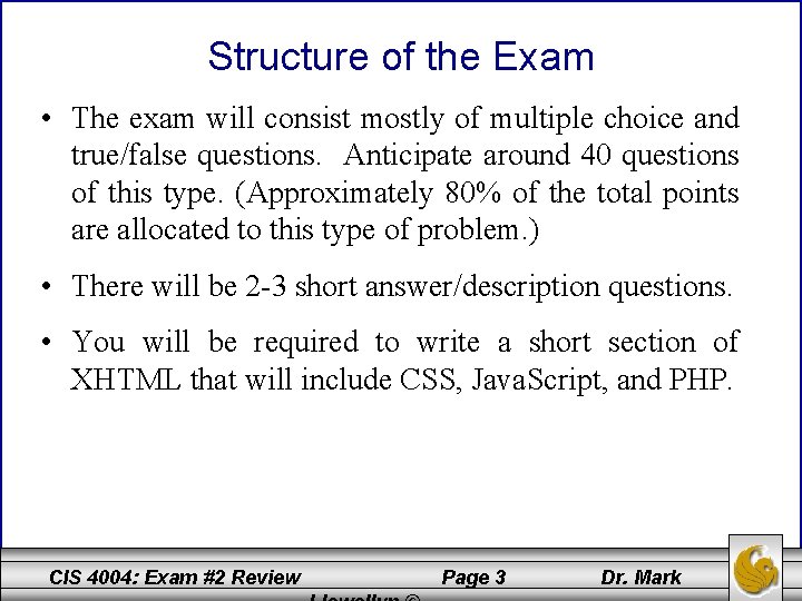 Structure of the Exam • The exam will consist mostly of multiple choice and