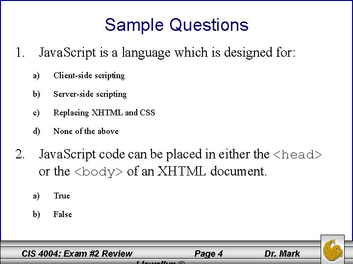 Sample Questions 1. Java. Script is a language which is designed for: a) Client-side