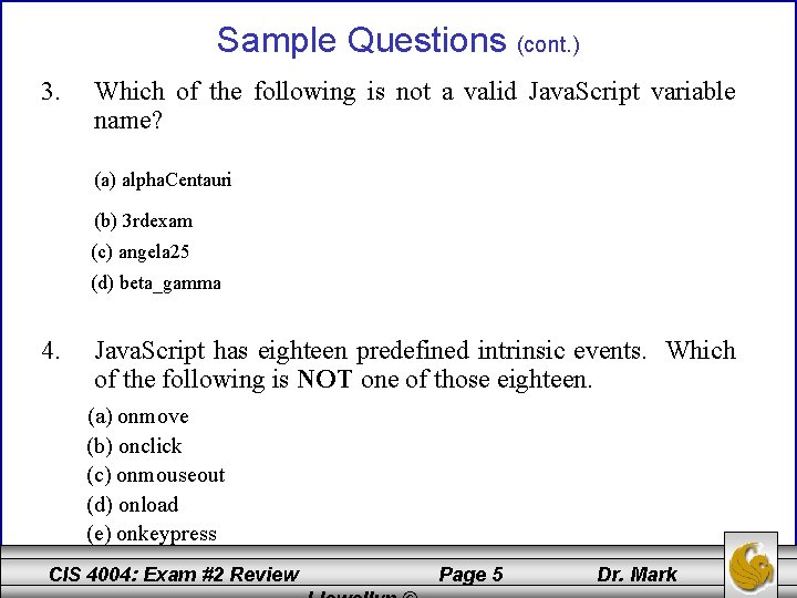 Sample Questions (cont. ) 3. Which of the following is not a valid Java.