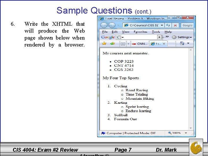 Sample Questions (cont. ) 6. Write the XHTML that will produce the Web page