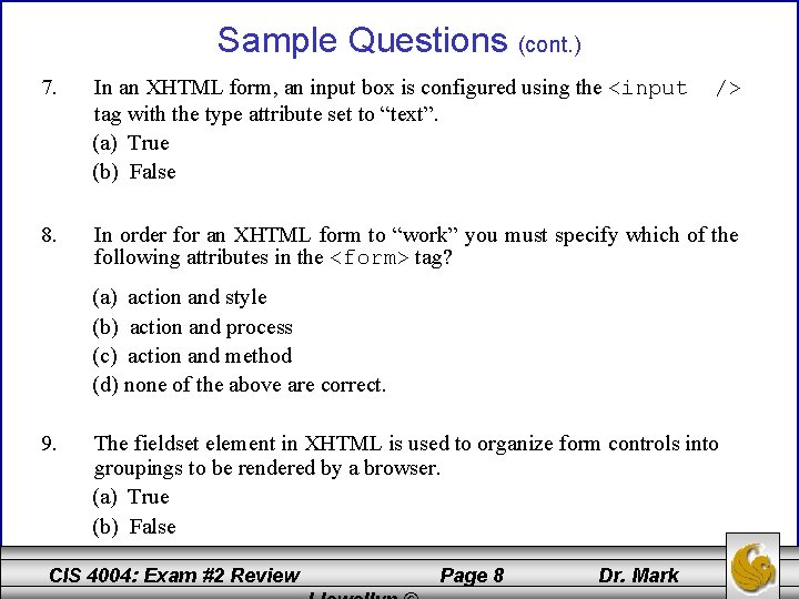 Sample Questions (cont. ) 7. In an XHTML form, an input box is configured