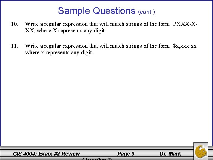 Sample Questions (cont. ) 10. Write a regular expression that will match strings of