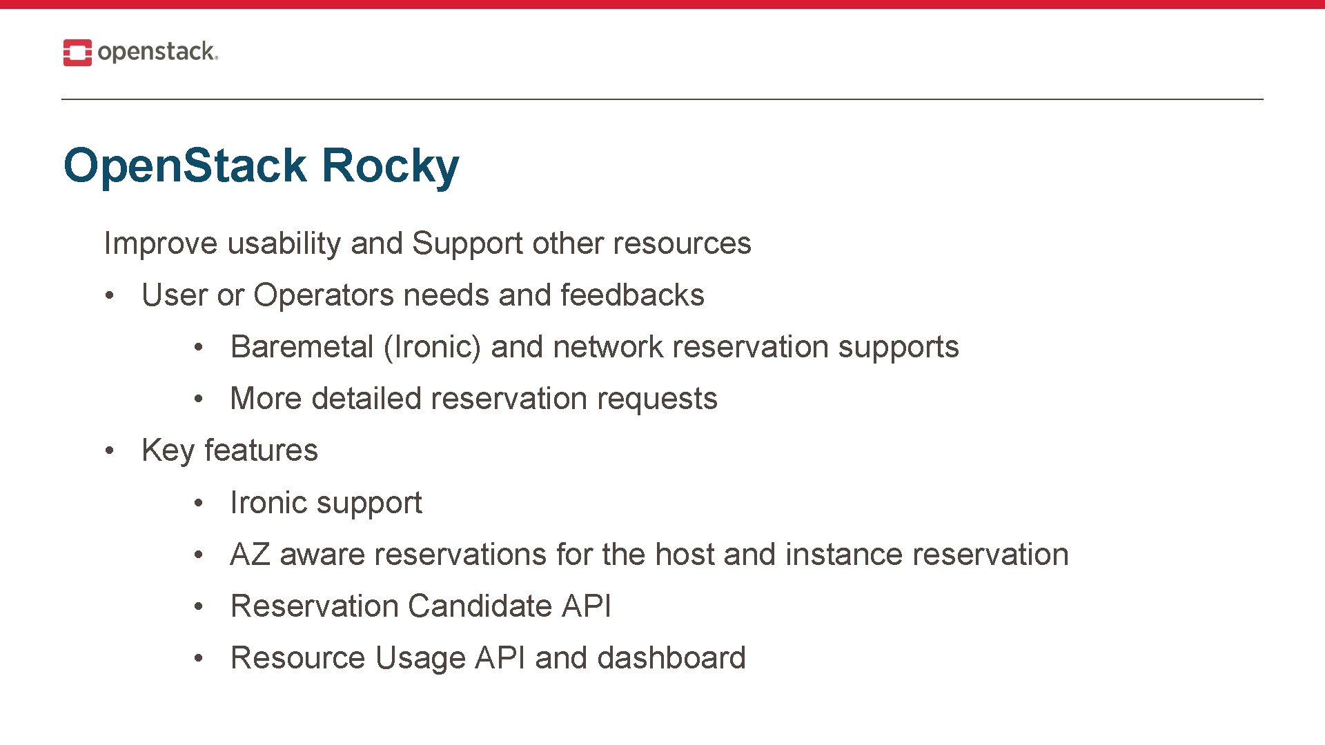 Open. Stack Rocky Improve usability and Support other resources • User or Operators needs