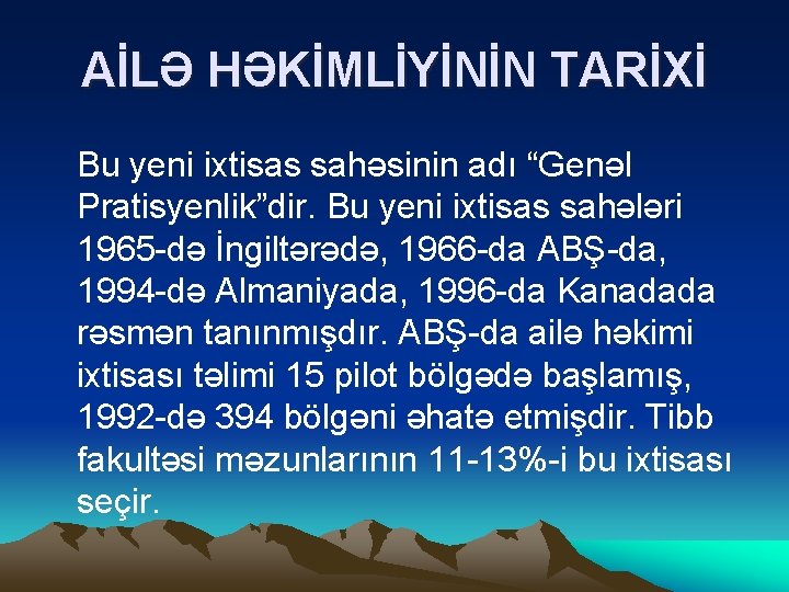 AİLƏ HƏKİMLİYİNİN TARİXİ Bu yeni ixtisas sahəsinin adı “Genəl Pratisyenlik”dir. Bu yeni ixtisas sahələri