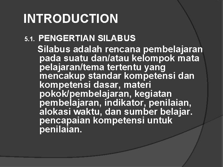 INTRODUCTION 5. 1. PENGERTIAN SILABUS Silabus adalah rencana pembelajaran pada suatu dan/atau kelompok mata