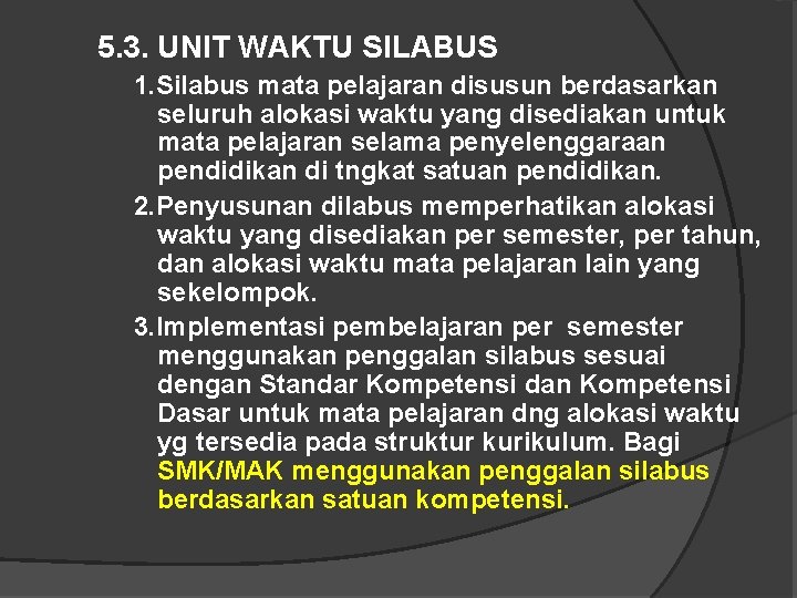 5. 3. UNIT WAKTU SILABUS 1. Silabus mata pelajaran disusun berdasarkan seluruh alokasi waktu