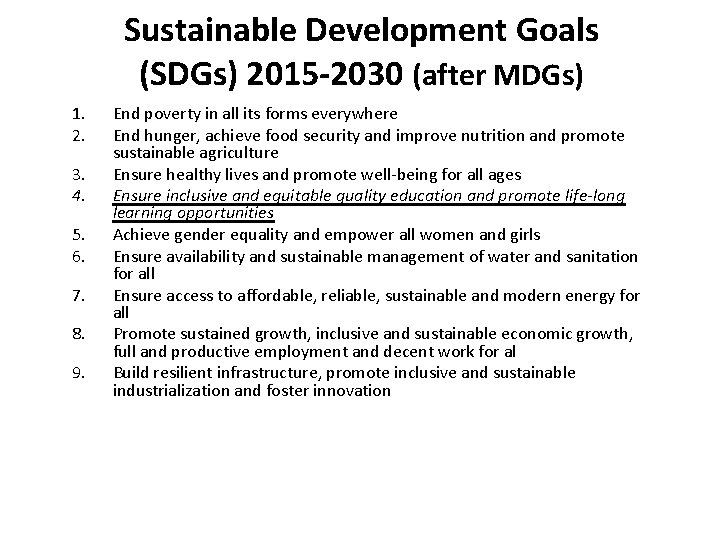 Sustainable Development Goals (SDGs) 2015 -2030 (after MDGs) 1. 2. 3. 4. 5. 6.