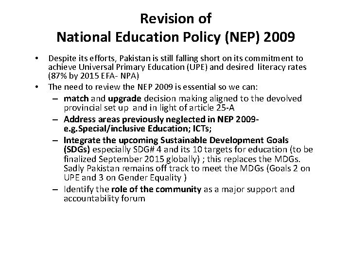 Revision of National Education Policy (NEP) 2009 • • Despite its efforts, Pakistan is