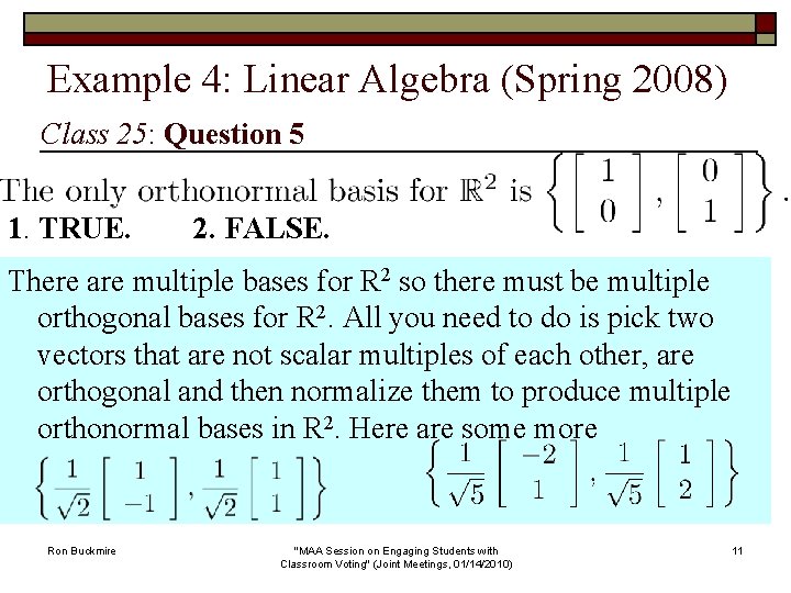 Example 4: Linear Algebra (Spring 2008) Class 25: Question 5 1. TRUE. 2. FALSE.