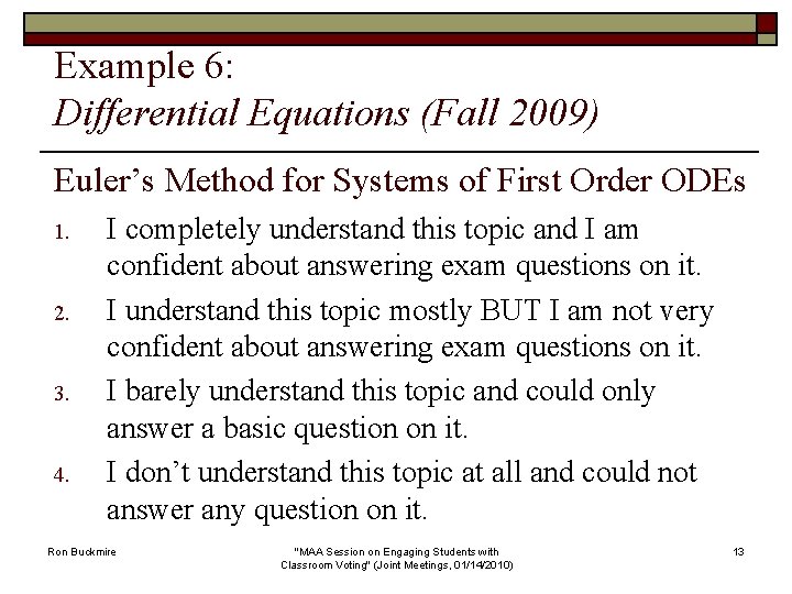 Example 6: Differential Equations (Fall 2009) Euler’s Method for Systems of First Order ODEs