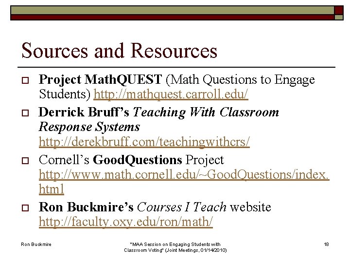 Sources and Resources o o Project Math. QUEST (Math Questions to Engage Students) http: