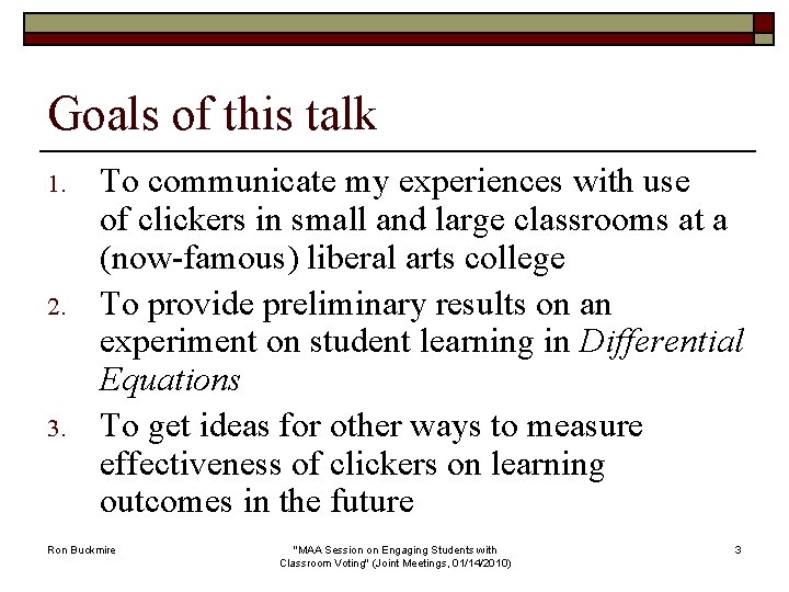 Goals of this talk 1. 2. 3. To communicate my experiences with use of