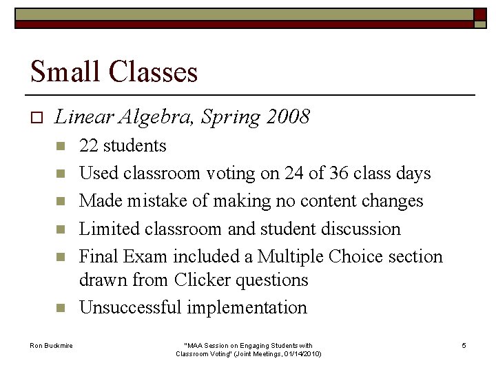 Small Classes o Linear Algebra, Spring 2008 n n n Ron Buckmire 22 students