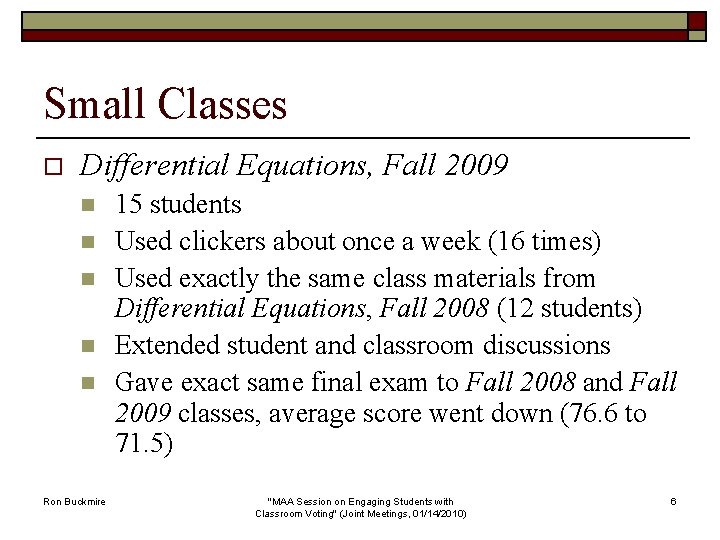 Small Classes o Differential Equations, Fall 2009 n n n Ron Buckmire 15 students