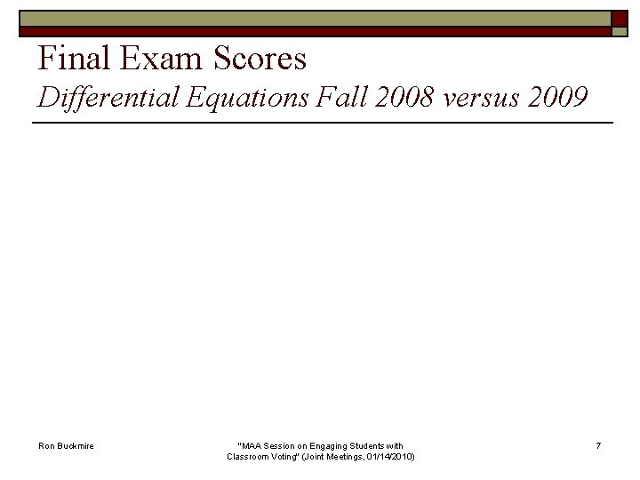 Final Exam Scores Differential Equations Fall 2008 versus 2009 Ron Buckmire "MAA Session on