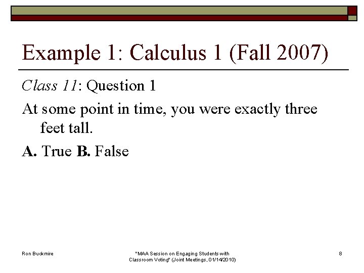 Example 1: Calculus 1 (Fall 2007) Class 11: Question 1 At some point in