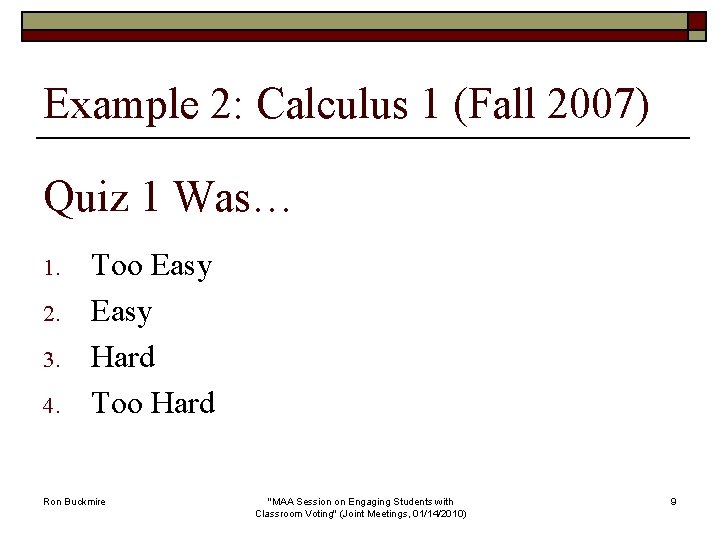 Example 2: Calculus 1 (Fall 2007) Quiz 1 Was… 1. 2. 3. 4. Too