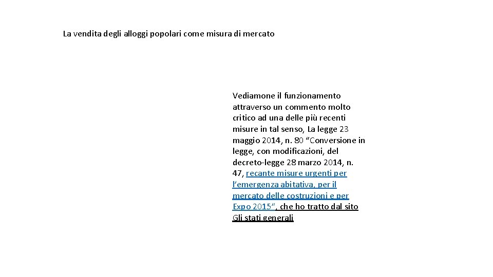 La vendita degli alloggi popolari come misura di mercato Vediamone il funzionamento attraverso un