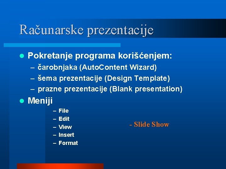 Računarske prezentacije l Pokretanje programa korišćenjem: – čarobnjaka (Auto. Content Wizard) – šema prezentacije