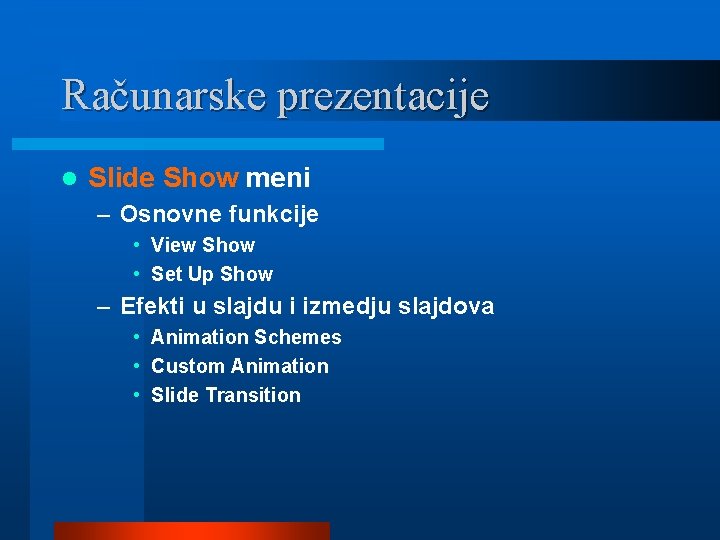 Računarske prezentacije l Slide Show meni – Osnovne funkcije • View Show • Set