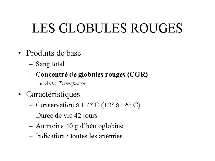 LES GLOBULES ROUGES • Produits de base – Sang total – Concentré de globules