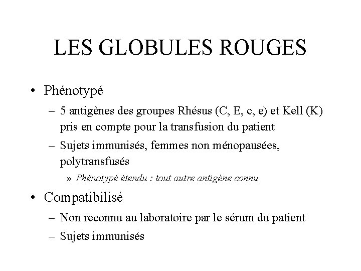 LES GLOBULES ROUGES • Phénotypé – 5 antigènes des groupes Rhésus (C, E, c,