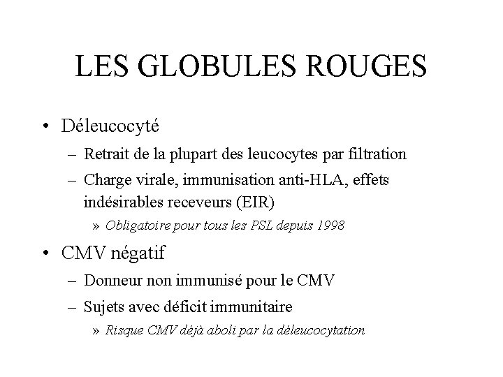 LES GLOBULES ROUGES • Déleucocyté – Retrait de la plupart des leucocytes par filtration