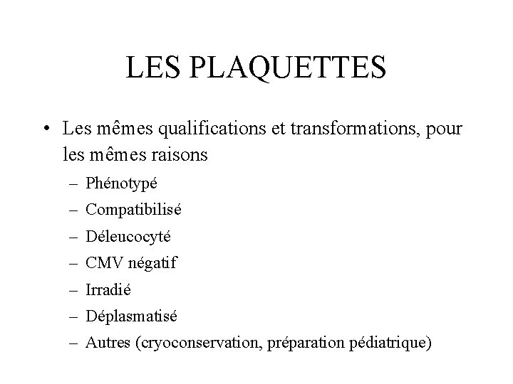 LES PLAQUETTES • Les mêmes qualifications et transformations, pour les mêmes raisons – Phénotypé