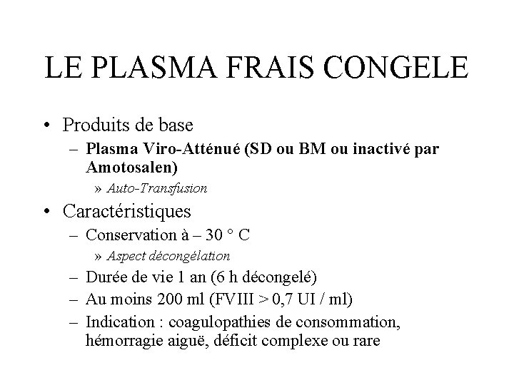 LE PLASMA FRAIS CONGELE • Produits de base – Plasma Viro-Atténué (SD ou BM
