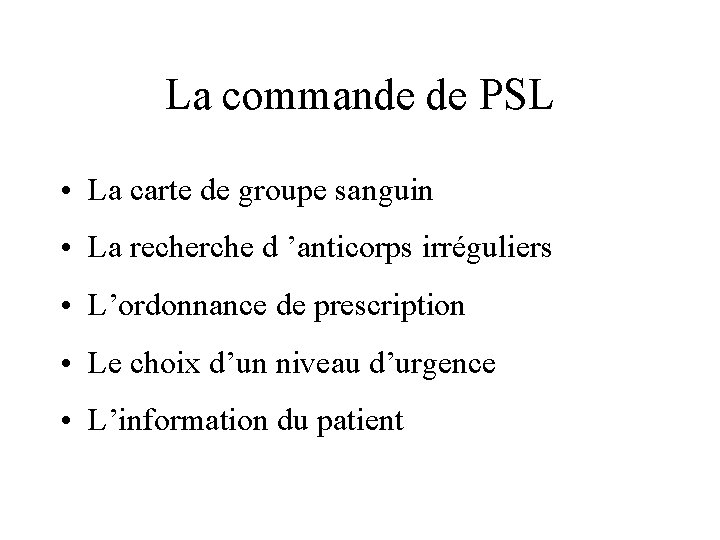 La commande de PSL • La carte de groupe sanguin • La recherche d